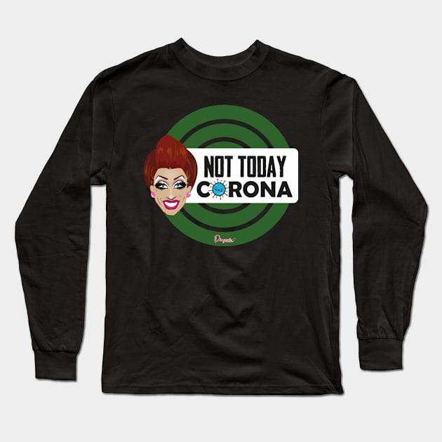 Bianca Not today Corona from Drag Race Long Sleeve T-Shirt by meldypunatab